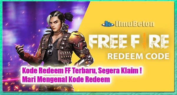 Kode Redeem FF Terbaru, Segera Klaim ! Mari Mengenal Kode Redeem