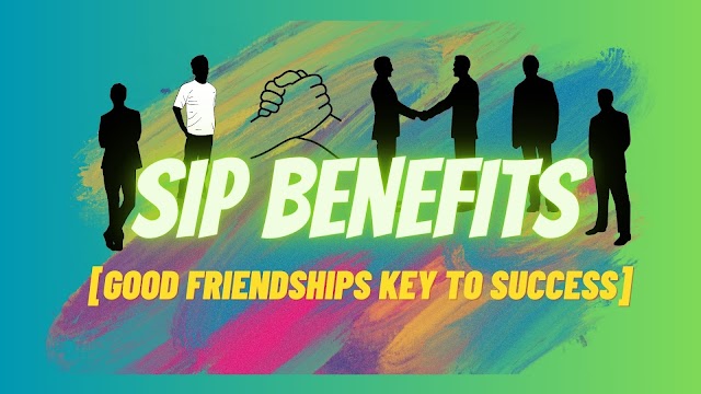 SIP Benefit [Good Friendships Key to Success]