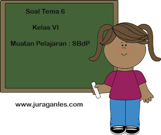 Berikut ini adalah contoh latihan Soal Tematik Kelas  Soal Tematik Kelas 6 Tema 6 (SBdP) dan Kunci Jawaban