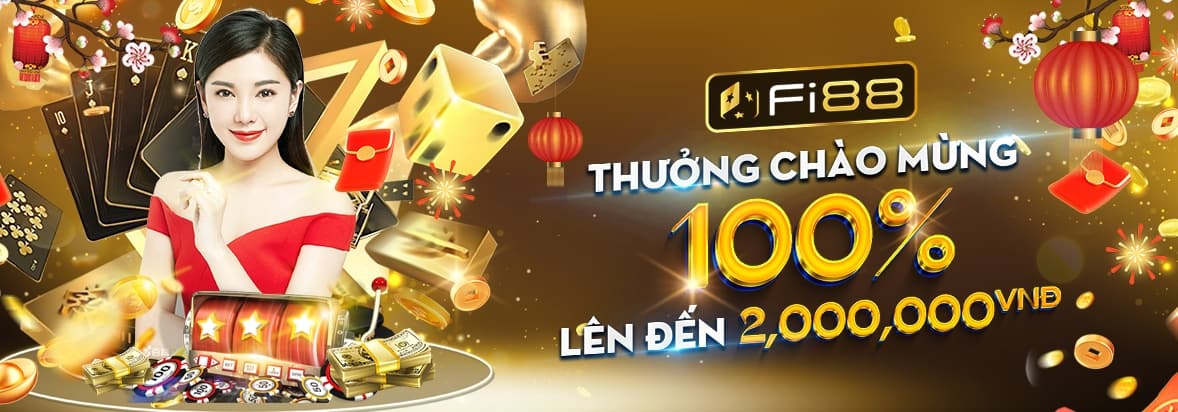 Nhà Cái Fi88 Thưởng chào mừng 100%