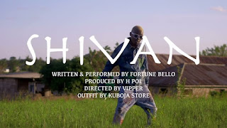 VIDEO | Fortune Bello – SHIVAN