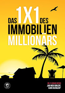 Das 1x1 des Immobilien Millionärs