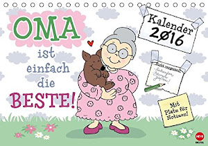 Oma ist die Beste (Tischkalender 2016 DIN A5 quer): Frisch eingetroffen: DAS Kalender-Geschenk für die liebste Oma! (Tischkalender, 14 Seiten) (CALVENDO Spass)