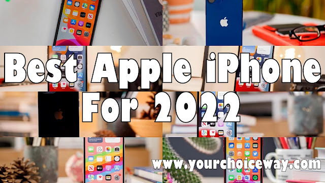 Best Apple iPhone For 2022 - Your Choice Way