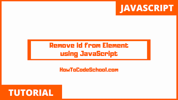 How To Remove id from HTML Element with JavaScript