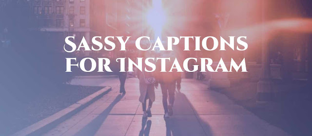 Sassy captions for instagram