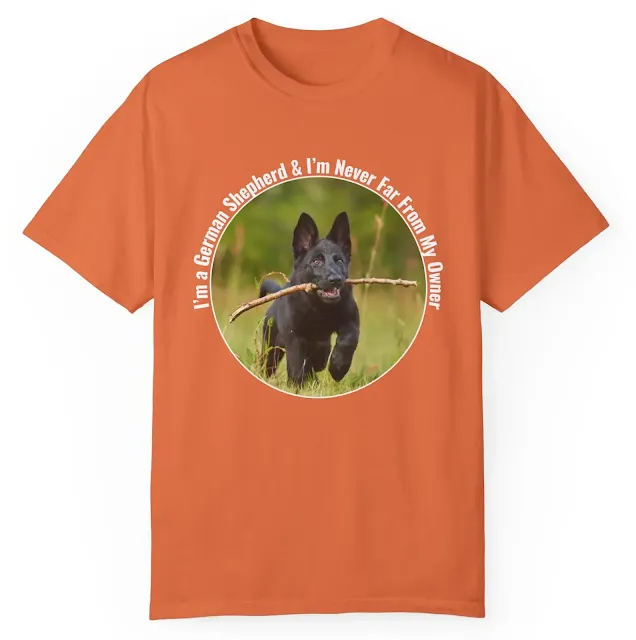 Garment Dyed T-Shirt for Men & Women With Black German Shepherd Running on the Grass Holding a Stick in the Mouth and Quote I’m a German Shepherd and I’m never far from my owner