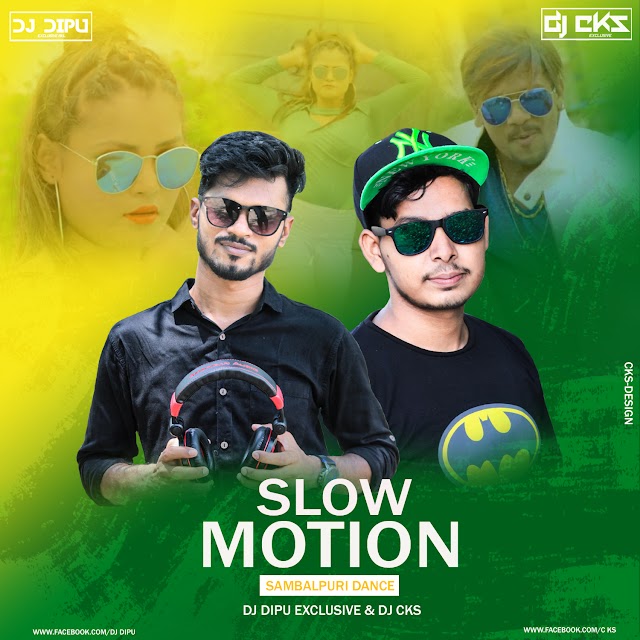 SLOW MOTION (SAMBALPURI DANCE) DJ DIPU & DJ CKS   [CKS-DESIGN]
