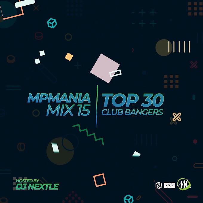 MIXTAPE: Dj Nextle - MPmania Mix 15 (Top 30 Club Bangers)