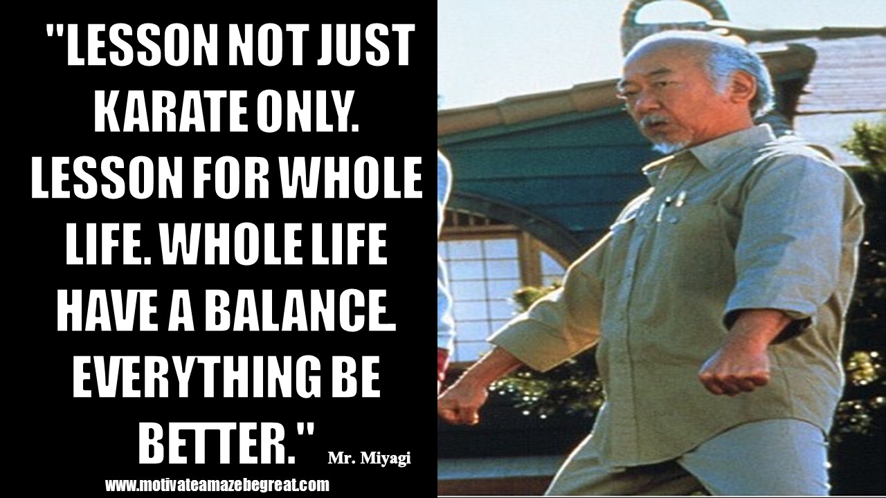 Mr Miyagi Inspirational Quotes For Wisdom "Lesson not just karate only Lesson
