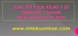 SOAL PTS PJOK KELAS 3 SD SEMESTER 1 TAHUN PELAJARAN 2019/2020