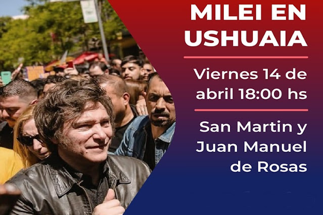 Llega Javier Milei a Ushuaia el viernes 14 de Abril