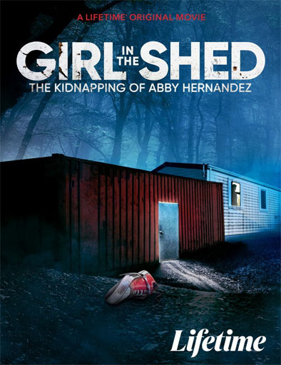 pelicula La chica en el cobertizo: El secuestro de Abby Hernandez