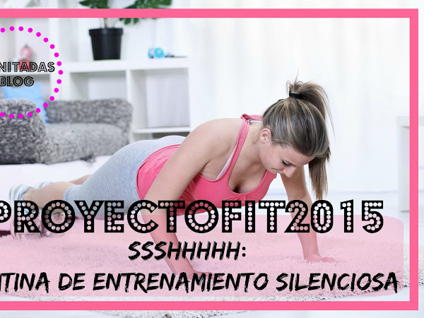 #ProyectoFit2015: Sshhhhhh!! Rutina De Entrenamiento Silenciosa