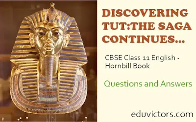 DISCOVERING TUT:THE SAGA CONTINUES... - CBSE Class 11 English - Hornbill Book Chapter ( Questions and Answers)(#class11English)(#eduvictors)