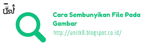 Cara Sembunyikan File Pada Gambar 