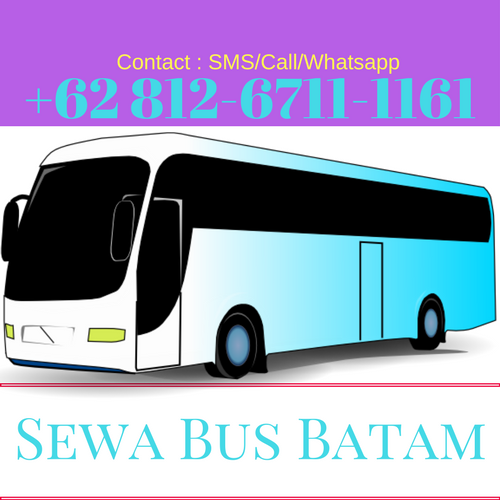 0812-6711-1161 Info Harga Tarif Jasa Sewa Rental Penyewaan Carter Bus Minibus Travel Agent Tour Paket Trip Batam