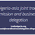 Nigeria - Asia Joint Trade Mission And Business Delegation