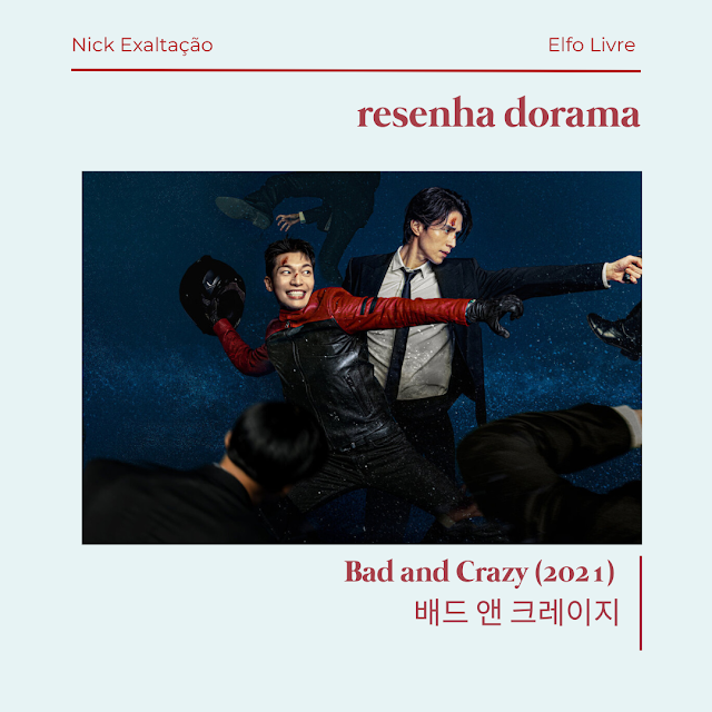 Resenha - Bad and Crazy (2021) | 배드 앤 크레이지