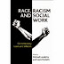 Race, Racism and Social Work