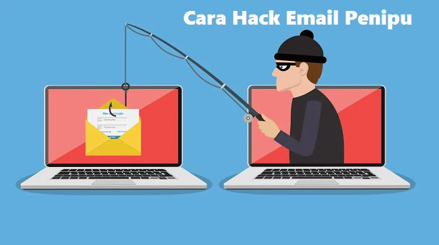 Cara Hack Email Penipu