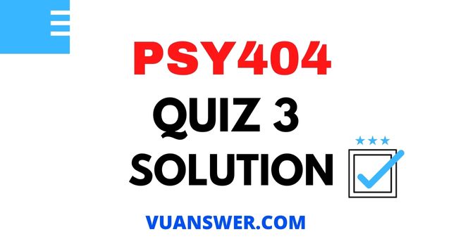 PSY404 Quiz 3 2022 Solution