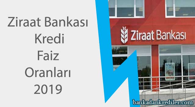 ziraat bankası kredi faiz oranları 2019