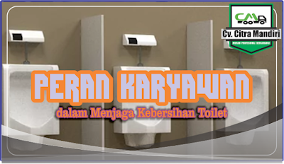 jasa penulisan artikel tentang Peran Karyawan dalam Menjaga Kebersihan Toilet