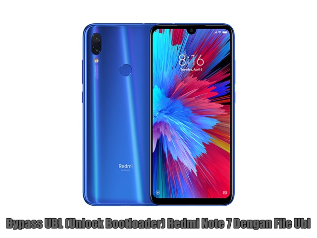 Bypass UBL (Unlock Bootloader) Redmi Note 7 Dengan File Ubl