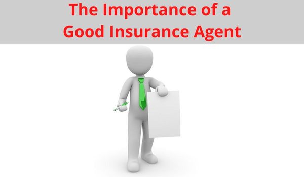 The Importance of a Good Insurance Agent