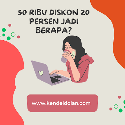 50 ribu diskon 20 persen jadi berapa cara menghitung diskon 20 persen di kalkulator 120 ribu diskon 20 persen