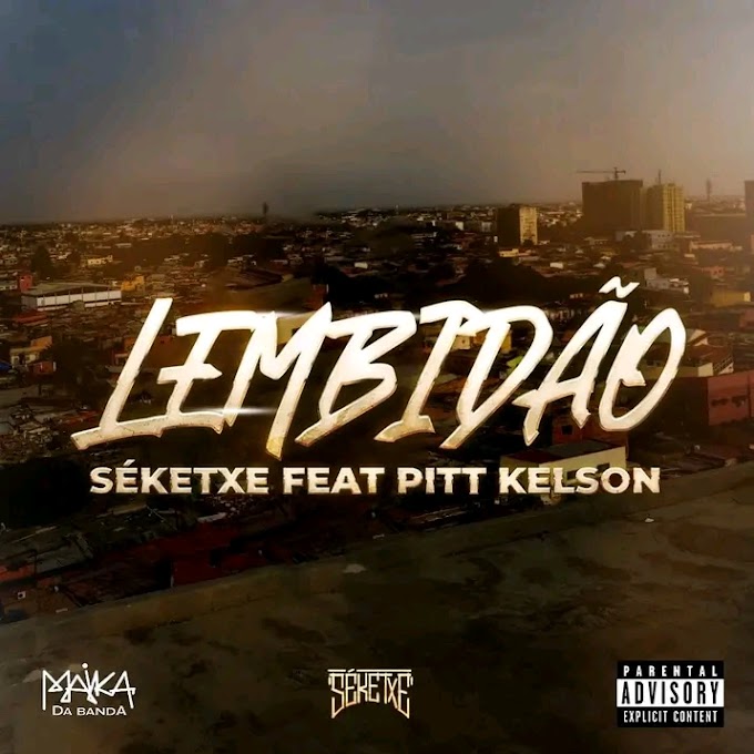 Séketxe Feat Pitt Kelson - Lembidão (Áudio Oficial) 