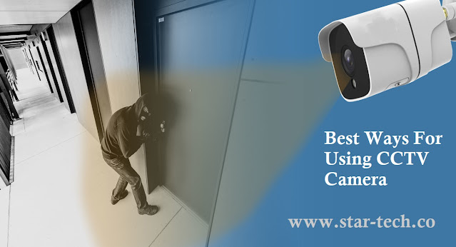 Best Ways For Using CCTV Camera