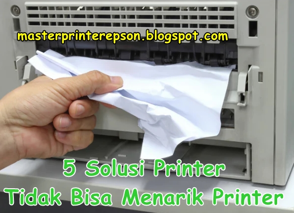 printer tidak bisa menarik kertas