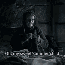 Gif of old nanny from Game of Thrones saying "Oh my sweet summer child"
