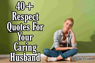 Husband respect quotes,  husband honor quotes and saying, birthday honor and respect quotes for husband