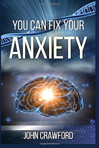 You Can Fix Your Anxiety: A Power Guide to Eliminating Stress, Anxiety, and Depression
