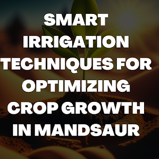 SMART IRRIGATION TECHNIQUES IN MANDSAUR