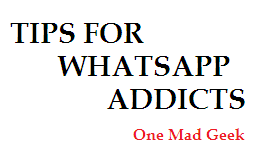 Tips for WhatsApp Addicts