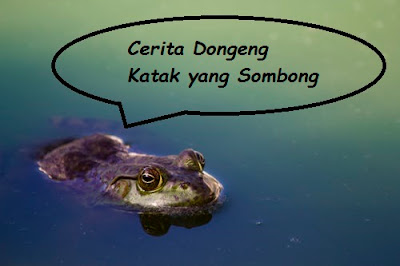 Dongeng Katak yang Sombong