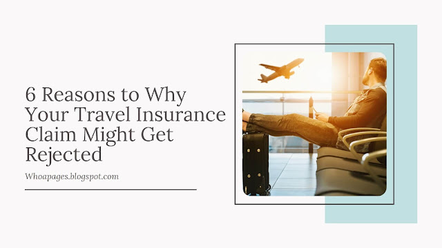 6 Reasons to Why Your Travel Insurance Claim Might Get Rejected