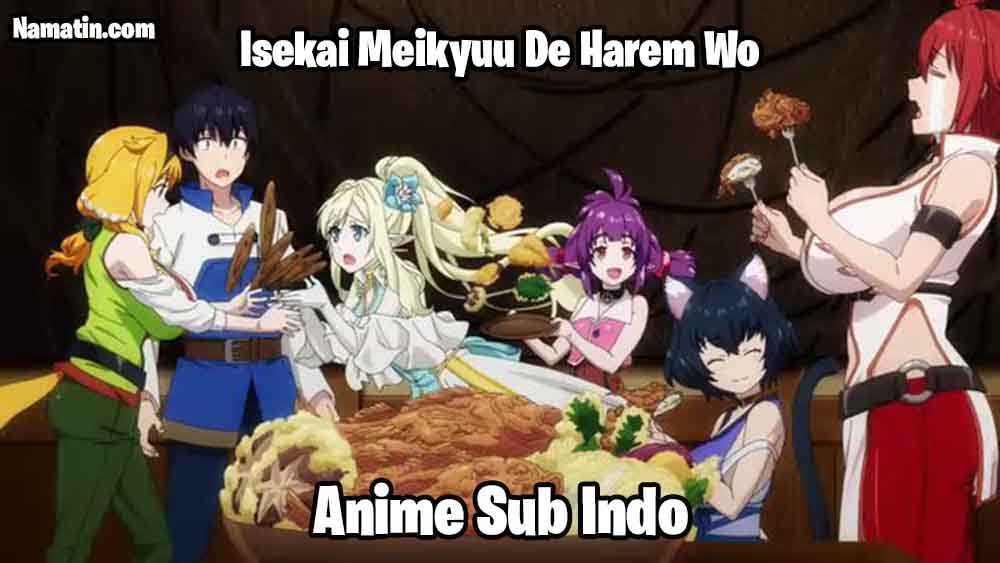 Isekai Meikyuu de Harem wo Sub Indo Batch - Anime Batch