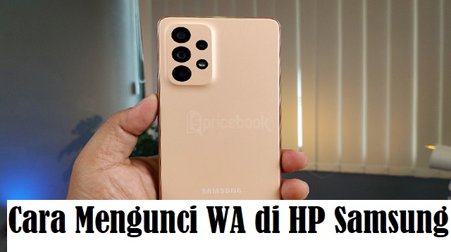 Cara Mengunci WA di HP Samsung