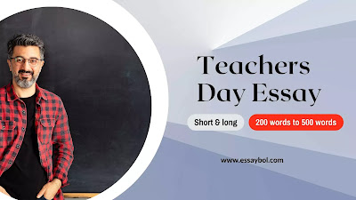 teachers day essay writing in english for class 3,class 4,class 5, class 6,class7,class8,class 9,class 10 students in 200 words,350 words and 500 words.