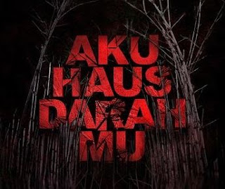 Aku Haus Darah Mu Full Movie Watch Eng Sub