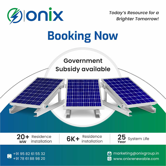 ONIX RENEWABLE LTD Booking Now Solar Panel Government Subsidy available 20+ Residence MW installation Residence 6K+ installation †91 95 82 61 55 32 +91 78 61 88 98 20 25 system Life Year marketing@onixgroup.in www.onixrenewable.com