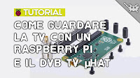 Come Guardare il digitale terrestre con Raspberry Pi e il DVB TV HAT!