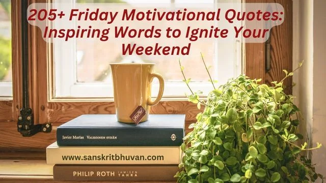 205+ Friday Motivational Quotes: Inspiring Words to Ignite Your Weekend