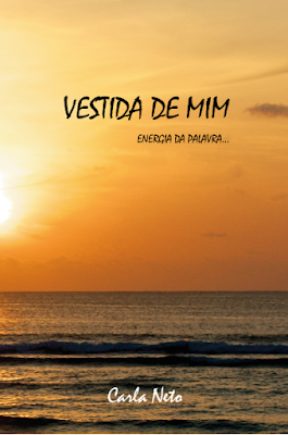 Vestida de mim: energia da palavra, livro de poemas de Carla Neto