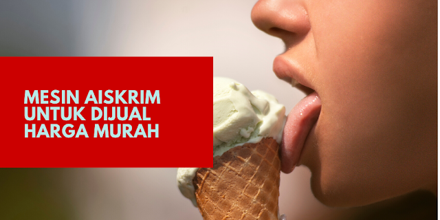 Mesin Aiskrim Untuk Dijual Harga Murah